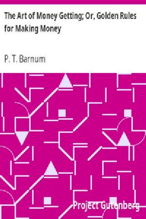 [Gutenberg 8581] • The Art of Money Getting; Or, Golden Rules for Making Money